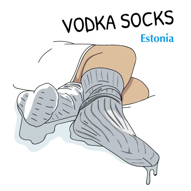 Vodka socks: bound to work.